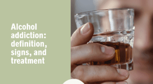 Alcohol addiction: definition, signs, and treatment