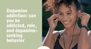 Dopamine addiction: can you be addicted, role, and dopamine-seeking behavior