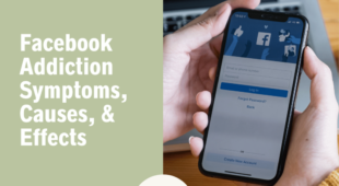 Facebook addiction: symptoms, causes, negative effects, and treatment