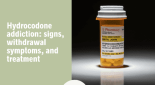 Hydrocodone addiction: signs, withdrawal symptoms, and treatment
