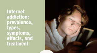 Internet addiction: prevalence, types, symptoms, and treatment