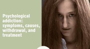Psychological addiction: symptoms, causes, withdrawal, and treatment