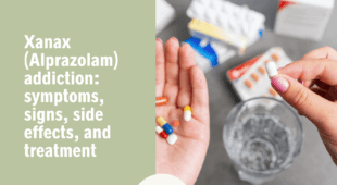 Xanax (Alprazolam) addiction: symptoms, signs, side effects, and treatment
