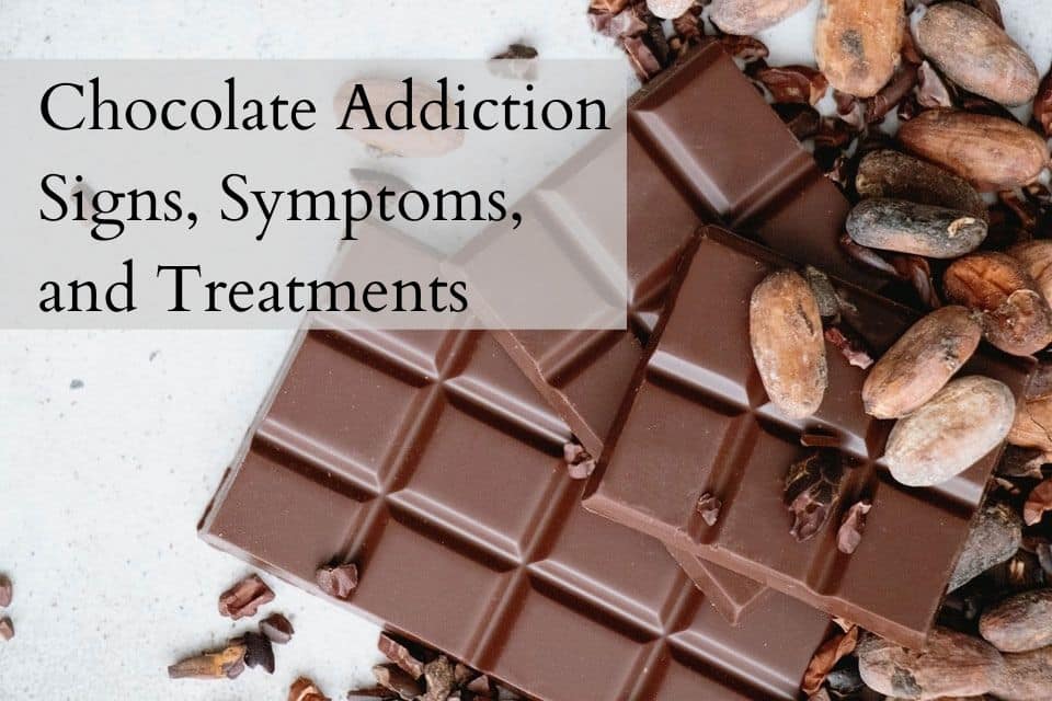 Chocolate Addiction Signs, Symptoms, and Treatments sign