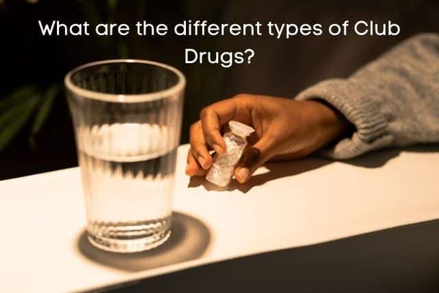 What-are-the-different-types-of-Club-Drugs