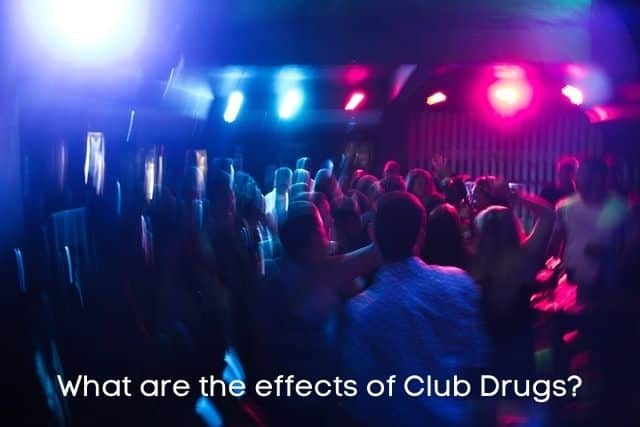 What-are-the-effects-of-Club-Drugs