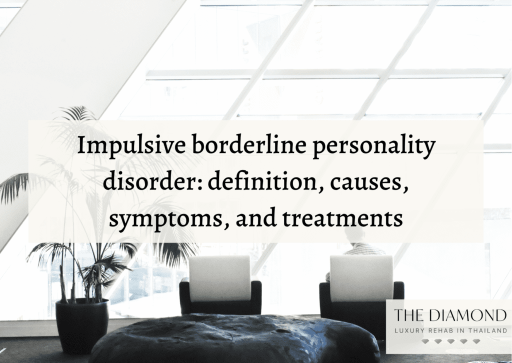 Impulsive borderline personality disorder definition, causes, symptoms, and treatments
