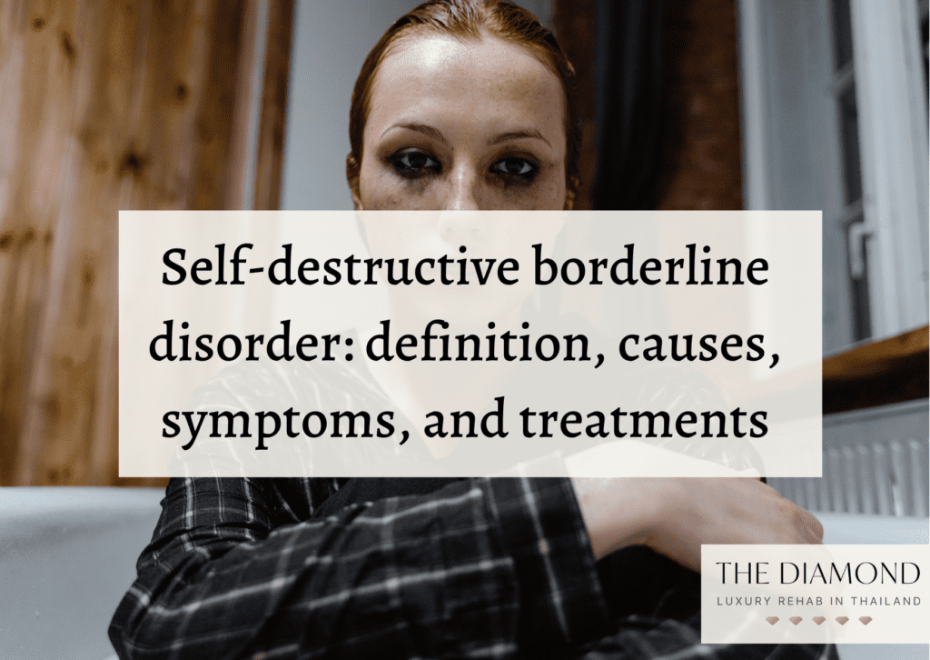 Self-destructive borderline disorder definition, causes, symptoms, and treatments