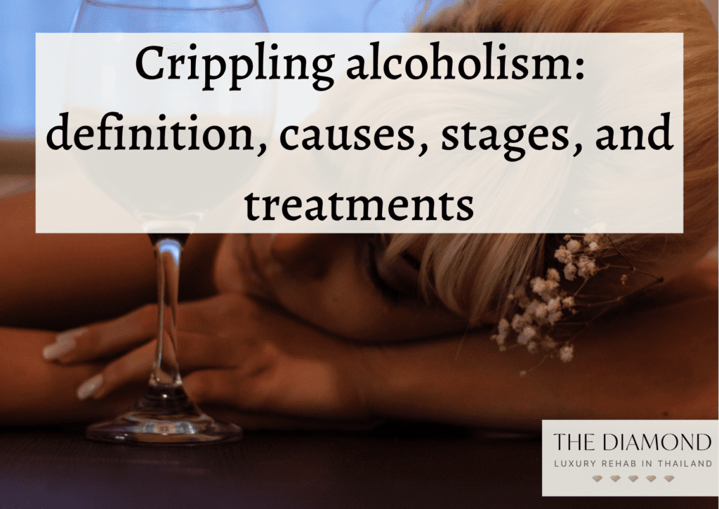 Crippling alcoholism definition, causes, stages, and treatments