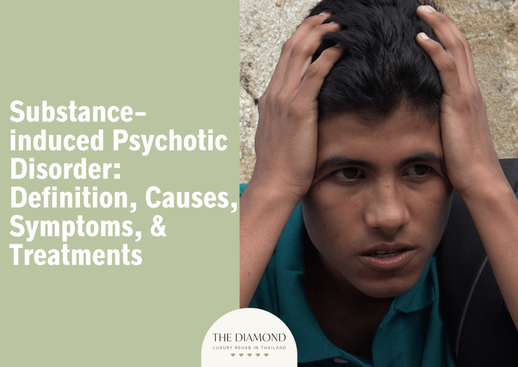 Substance-induced psychotic disorder: definition, causes, symptoms, and treatments