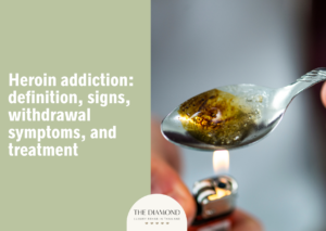 Heroin addiction: definition, signs, withdrawal symptoms, and treatment