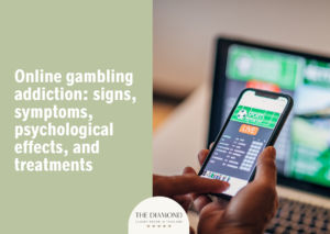 Online gambling addiction: signs, symptoms, psychological effects, and treatments