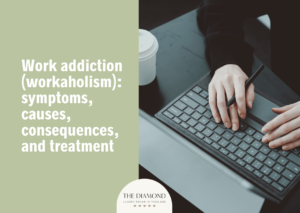 Work addiction (workaholism): symptoms, causes, consequences, and treatment