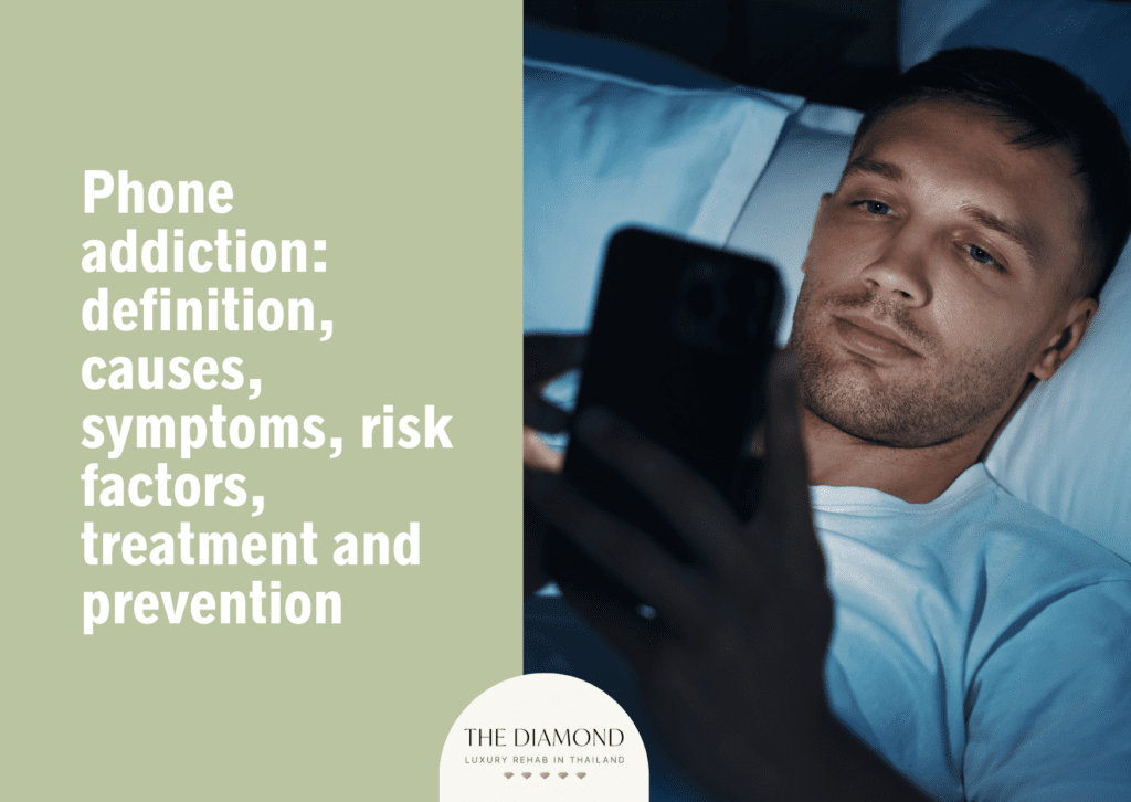 Phone addiction: definition, causes, symptoms, risk factors, treatment and prevention
